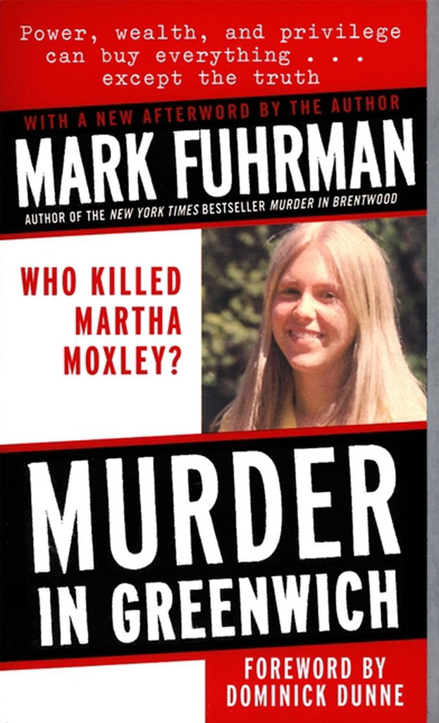 Murder in Greenwich by Mark Fuhrman, Martha Moxley Murder Murder in Greenwich by Mark Fuhrman, Martha Moxley Murder